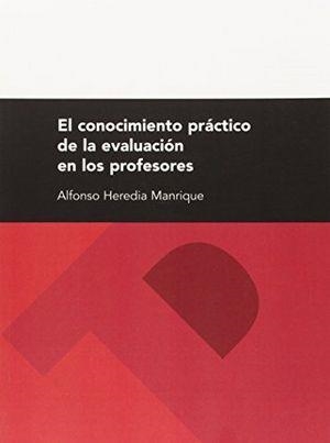 CONOCIMIENTO PRÁCTICO DE LA EVALUACIÓN EN LOS PROFESORES (2ª ED.), EL | 9788477339397 | HEREDIA MANRIQUE, ALFONSO
