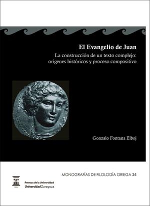 EVANGELIO DE JUAN, EL. LA CONSTRUCCIÓN DE UN TEXTO COMPLEJO: ORÍGENES HISTÓRICOS Y PROCESO COMPOSITIVO | 9788416028900 | FONTANA ELBOJ, GONZALO