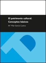 PATRIMONIO CULTURAL, EL. CONCEPTOS BÁSICOS | 9788415274568 | GARCÍA CUETOS, PILAR