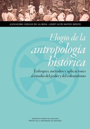 ELOGIO DE LA ANTROPOLOGÍA HISTÓRICA | 9788416933037 | MATEO DIESTE, JOSEP LLUÍS / COELLO DE LA ROSA, ALEXANDRE