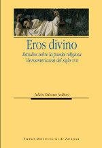 EROS DIVINO. ESTUDIOS SOBRE LA POESÍA RELIGIOSA IBEROAMERICANA DEL SIGLO XVII | 9788415031697