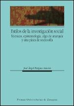ESTILOS DE INVESTIGACIÓN SOCIAL. TÉCNICAS, EPISTEMOLOGÍA, ALGO DE ANARQUÍA Y UNA PIZCA DE SOCIOSOFÍA | 9788415274841 | BERGUA AMORES, JOSÉ ANGEL