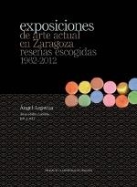 EXPOSICIONES DE ARTE ACTUAL EN ZARAGOZA: RESEÑAS ESCOGIDAS 1962-2012 | 9788415770305 | AZPEITIA, ÁNGEL