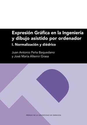 EXPRESIÓN GRÁFICA EN LA INGENIERÍA Y DIBUJO ASISTIDO POR ORDENADOR | 9788413402697 | PEÑA BAQUEDANO, JUAN ANTONIO / ALTEMIR GRASA, JOSÉ MARÍA