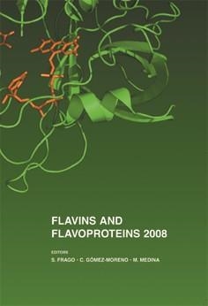 FLAVINS AND FLAVOPROTEINS 2008. PROCEEDINGS OF THE INTERNATIONAL SYMPOSIUM ON FLAVINS AND FLAVOPROTEINS, JUNE 8-13, 2008, PALACIO DE CONGRESOS, JACA,  | 9788477330172
