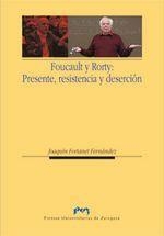 FOUCAULT Y RORTY: PRESENTE, RESISTENCIA Y DESERCIÓN | 9788415031024 | FORTANET FERNÁNDEZ, JOAQUÍN