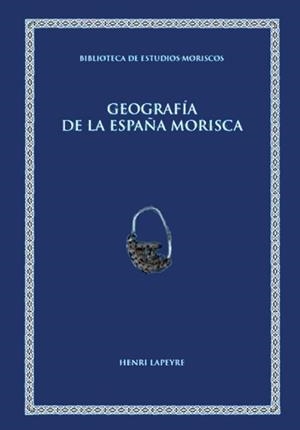 GEOGRAFÍA DE LA ESPAÑA MORISCA | 9788492521753 | LAPEYRE, HENRI