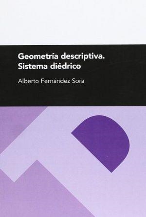 GEOMETRÍA DESCRIPTIVA. SISTEMA DIÉDRICO  (2.ª ED.) | 9788477334309 | FERNANDEZ SORA, ALBERTO