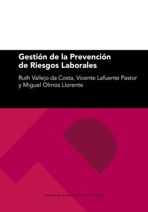 GESTIÓN DE LA PREVENCIÓN DE RIESGOS LABORALES | 9788413401478 | VALLEJO DA COSTA, RUTH / LAFUENTE PASTOR, VICENTE / OLMOS LLORENTE, MIGUEL