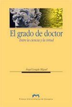 GRADO DE DOCTOR, EL : ENTRE LA CIENCIA Y LA VIRTUD | 9788492774838 | LONGAS MIGUEL, ANGEL