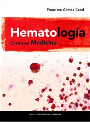 HEMATOLOGÍA. GRADO EN MEDICINA | 9788416515875 | GÓMEZ CASAL, FRANCISCO