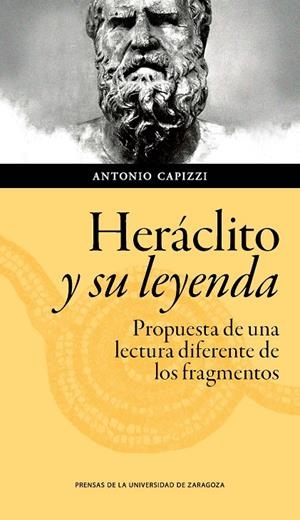 HERÁCLITO Y SU LEYENDA: PROPUESTA DE UNA LECTURA DIFERENTE DE LOS FRAGMENTOS | 9788417358389 | CAPIZZI, ANTONIO