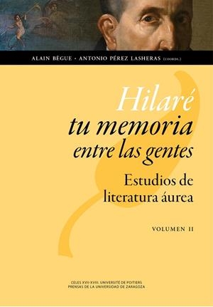 HILARÉ TU MEMORIA ENTRE LAS GENTES: ESTUDIOS DE LITERATURA ÁUREA. VOLUMEN II | 9788415770992 | VARIOS AUTORES