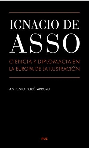 IGNACIO DE ASSO. CIENCIA Y DIPLOMACIA EN LA EUROPA DE LA ILUSTRACIÓN | 9788416028825 | PEIRÓ ARROYO, ANTONIO