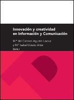 INNOVACIÓN Y CREATIVIDAD EN INFORMACIÓN Y COMUNICACIÓN | 9788415274261 | AGUSTÍN LACRUZ, M.ª DEL CARMEN / UBIETO ARTUR, M.ª ISABEL