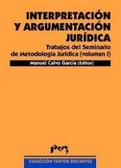 INTERPRETACIÓN Y ARGUMENTACIÓN JURÍDICA. TRAB DEL SEMINARIO DE METODOLOGÍA JURÍDICA (VOL. I)1ª REIMPRESIÓN | 9788477334392 | CALVO GARCÍA, MANUEL