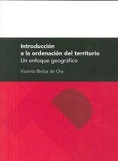 INTRODUCCIÓN A LA ORDENACIÓN DEL TERRITORIO. UN ENFOQUE GEOGRÁFICO | 9788477339892 | BIELZA DE ORY, VICENTE