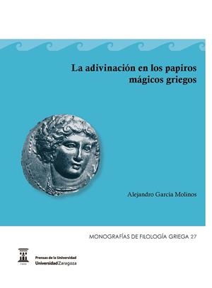 ADIVINACIÓN EN LOS PAPIROS MÁGICOS GRIEGOS, LA | 9788416935383 | GARCÍA MOLINOS, ALEJANDRO