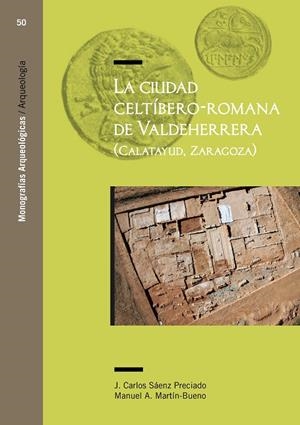 CIUDAD CELTÍBERO - ROMANA DE VALDEHERRERA (CALATAYUD - ZARAGOZA), LA | 9788416515325 | SÁENZ PRECIADO, JESÚS CARLOS / MARTÍN BUENO, MANUEL