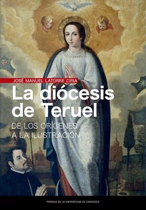 DIÓCESIS DE TERUEL, LA | 9788413400136 | LATORRE CIRIA, JOSÉ MANUEL