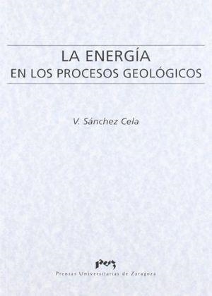 ENERGÍA EN LOS PROCESOS GEOLÓGICOS, LA | 9788477338031 | SÁNCHEZ CELA, VICENTE ERNESTO