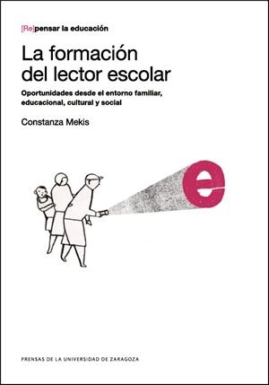 FORMACIÓN DEL LECTOR ESCOLAR, LA. OPORTUNIDADES DESDE EL ENTORNOS FAMILIAR, EDUCACIONAL, CULTURAL Y SOCIAL | 9788416515936 | MEKIS, CONSTANZA