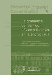 GRAMÁTICA DEL SENTIDO, LA : LÉXICO Y SINTAXIS EN LA ENCRUCIJADA | 9788415031505 | VAL ÁLVARO, JOSÉ FRANCISCO / HORNO CHÉLIZ, M.ª DEL CARMEN