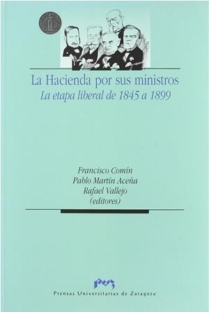 HACIENDA POR SUS MINISTROS, LA. LA ETAPA LIBERAL DE 1845 A 1899 | 9788477337799 | COMÍN COMÍN, FRANCISCO / MARTIN ACEÑA, PABLO / VALLEJO POUSADA, RAFAEL