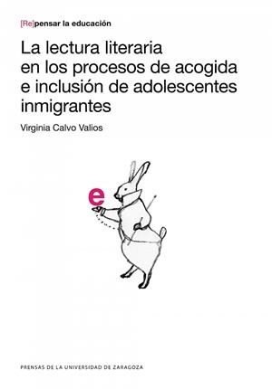 LECTURA LITERARIA EN LOS PROCESOS DE ACOGIDA E INCLUSIÓN DE ADOLESCENTES INMIGRANTES, LA | 9788416272631 | CALVO VALIOS, VIRGINIA