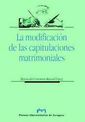 MODIFICACIÓN DE LAS CAPITULACIONES  MATRIMONIALES, LA | 9788477334729 | BAYOD LOPEZ, MARIA DEL CARMEN