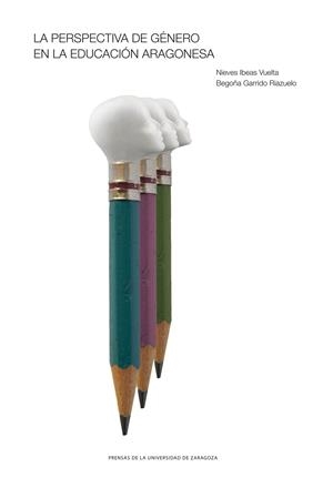 PERSPECTIVA DE GÉNERO EN LA EDUCACIÓN ARAGONESA, LA | 9788417358709 | IBEAS VUELTA, NIEVES / GARRIDO RIAZUELO, BEGOÑA