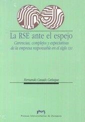 RESPONSABILIDAD SOCIAL DE LA EMPRESA ANTE EL ESPEJO, LA. CARENCIAS, COMPLEJOS Y EXPECTATIVAS DE LA EMPRESA RESPONSABLE EN EL SIGLO XXI | 9788477338666 | CASADO CAÑEQUE, FERNANDO