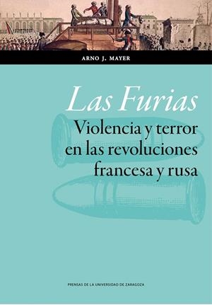 FURIAS, LAS. VIOLENCIA Y TERROR EN LAS REVOLUCIONES FRANCESA Y RUSA | 9788415770961 | MAYER, ARNO J.