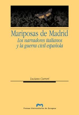MARIPOSAS DE MADRID, LAS. LOS NARRADORES ITALIANOS Y LA GUERRA CIVIL ESPAÑOLA | 9788492521739 | CURRERI, LUCIANO