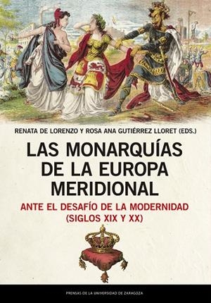 MONARQUÍAS DE LA EUROPA MERIDIONAL ANTE EL DESAFÍO DE LA MODERNIDAD (SIGLOS XIX Y XX), LAS | 9788413400495