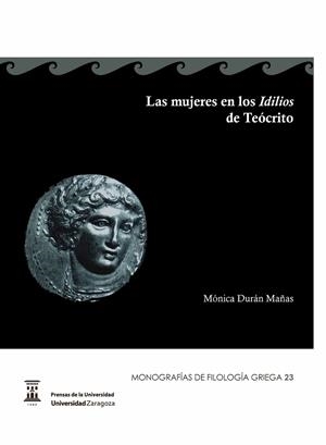 MUJERES EN LOS IDILIOS DE TEÓCRITO, LAS | 9788416028306 | DURÁN MAÑAS, MÓNICA