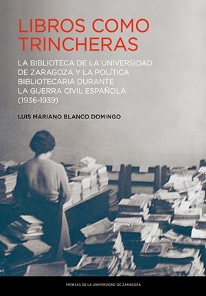 LIBROS COMO TRINCHERAS | 9788417633035 | BLANCO DOMINGO, LUIS MARIANO