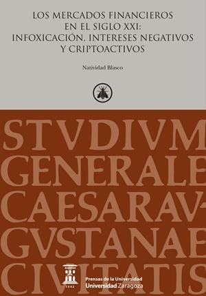 MERCADOS FINANCIEROS EN EL SIGLO XXI, LOS : INFOXICACIÓN, INTERESES NEGATIVOS Y CRIPTOACTIVOS | 9788413403090 | BLASCO, NATIVIDAD