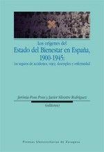 ORÍGENES DEL ESTADO DEL BIENESTAR EN ESPAÑA, 1900-1945, LOS : LOS SEGUROS DE ACCIDENTES, VEJEZ, DESEMPLEO Y ENFERMEDAD | 9788415031307 | VARIOS AUTORES