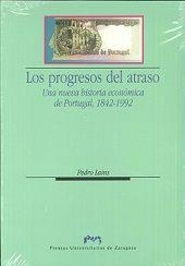 PROGRESOS DEL ATRASO, LOS. UNA NUEVA HISTORIA ECONÓMICA DE PORTUGAL, 1842-1992 | 9788477338192 | LAINS E SILVA, PEDRO