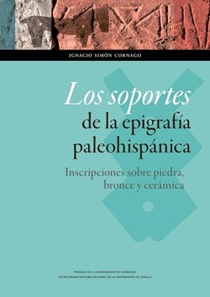 SOPORTES DE LA EPIGRAFÍA PALEOHISPÁNICA, LOS : INSCRIPCIONES SOBRE PIEDRA, BRONCE Y CERÁMICA | 9788415770220 | SIMÓN CORNAGO, IGNACIO