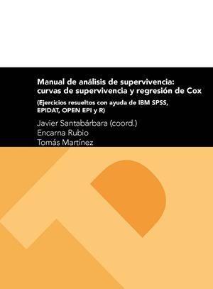 MANUAL DE ANÁLISIS DE SUPERVIVENCIA: CURVAS DE SUPERVIVENCIA Y REGRESIÓN DE COX | 9788416933044 | RUBIO, ENCARNA / MARTÍNEZ, TOMÁS