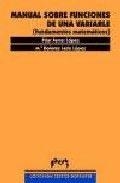 MANUAL SOBRE FUNCIONES DE UNA VARIABLE. (FUNDAMENTOS MATEMÁTICOS) | 9788477335412 | FERRER LÓPEZ, PILAR / LERÍS LÓPEZ, Mª DOLORES