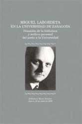 MIGUEL LABORDETA EN LA UNIVERSIDAD DE ZARAGOZA. DONACIÓN DE LA BIBLIOTECA Y ARCHIVO PERSONAL DEL POETA A LA UNIVERSIDAD. BIBLIOTECA MARÍA MOLINER. JUE | 9788492521715