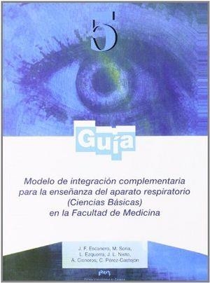 MODELO DE INTEGRACIÓN COMPLEMENTARIA PARA LA ENSEÑANZA DEL APARATO RESPIRATORIO (CIENCIAS BÁSICAS) EN LA FACULTAD DE MEDICINA | 9788477339359 | ESCANERO MARCÉN, JESÚS FERNANDO / SORIA AZNAR, MARÍA SOLEDAD / EZQUERRA HERRANDO, LAURA / NIETO AMAD