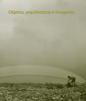 OBJETOS, ARQUITECTURA E IMÁGENES | 9788413400174