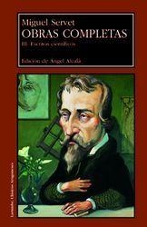 OBRAS COMPLETAS. III. ESCRITOS CIENTÍFICOS. | 9788477337577 | ALCALÁ GALVE, ANGEL / SERVET, MIGUEL