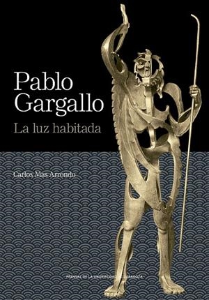PABLO GARGALLO. LA LUZ HABITADA | 9788413402468 | MAS ARRONDO, CARLOS