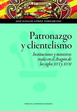PATRONAZGO Y CLIENTELISMO | 9788416515172 | GÓMEZ ZORRAQUINO, JOSÉ IGNACIO