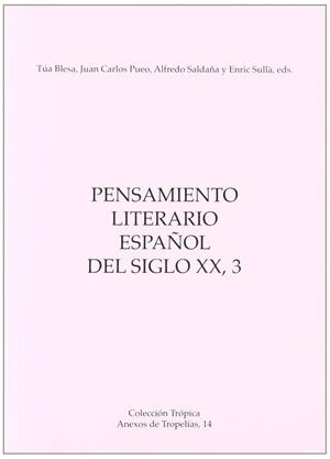 PENSAMIENTO LITERARIO ESPA–OL DEL SIGLO XX, 3 | 9788492774531 | BLESA, JOSÉ ANGEL / PUEO, JUAN CARLOS / SALDAÑA SAGREDO, ALFREDO / SULLÀ, ENRIC